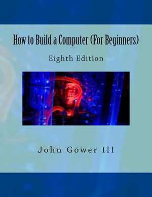 How to Build a Computer (for Beginners) de John Gower