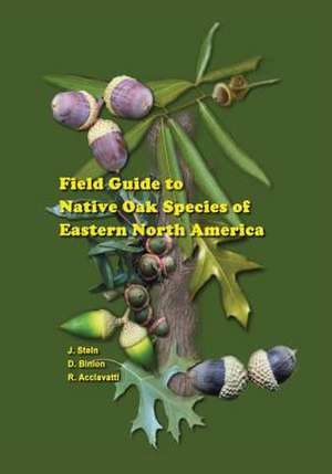 Field Guide to Native Oak Species of Eastern North America de John Stein