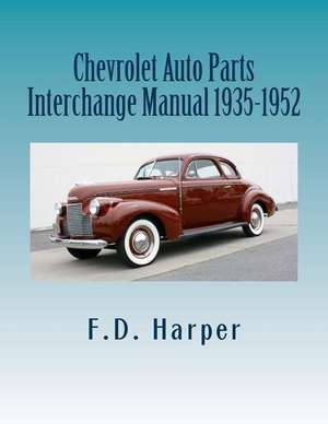 Chevrolet Auto Parts Interchange Manual 1935-1952 de F. D. Harper