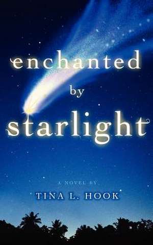 Enchanted by Starlight de Tina L. Hook