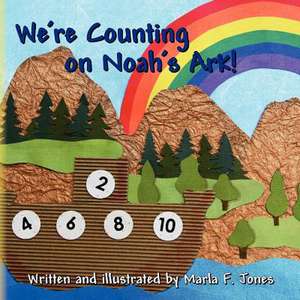 We're Counting on Noah's Ark! de Marla F. Jones