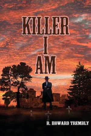 Killer I Am de Trembly, R. Howard