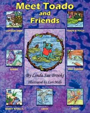 Meet Toado and Friends: A Book from the Toado and Friends Series de Linda Sue Brooks