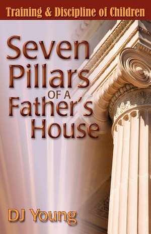 Seven Pillars of a Father's House de Dj Young