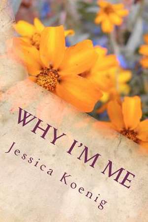 Why I'm Me de Jessica Koenig