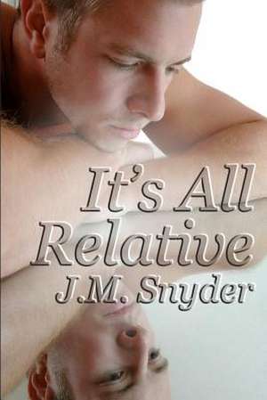 It's All Relative de J. M. Snyder