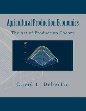 Agricultural Production Economics (the Art of Production Theory) de David L. Debertin