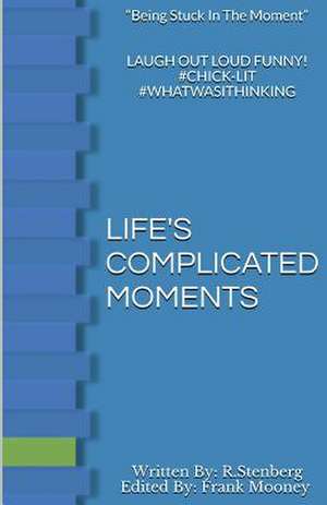 Life's Complicated Moments de Reynolda Weeks