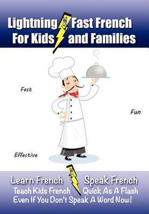 Lightning-Fast French - For Kids and Families de Carolyn Woods