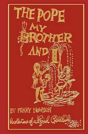 The Pope, My Brother and I - Recollections of a French Childhood de Penny Howson