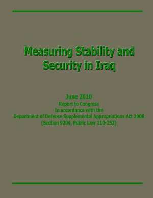 Measuring Stability and Security in Iraq de Department Of Defense