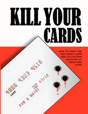 Kill Your Cards de Tim A. Swike