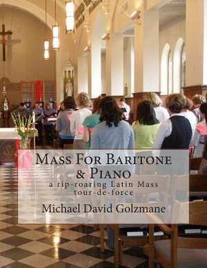 Mass for Baritone and Piano de Michael David Golzmane