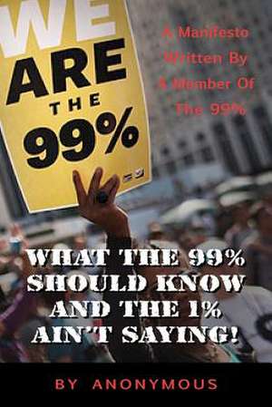 What the 99% Should Know (and the 1% Ain't Saying') de Anonymous