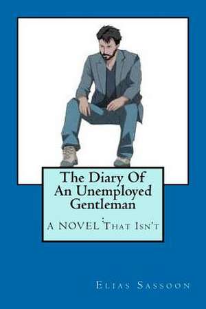 The Diary of an Unemployed Gentleman de Elias Sassoon