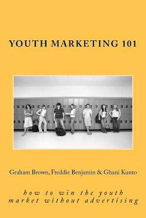 Youth Marketing 101 de Graham Brown