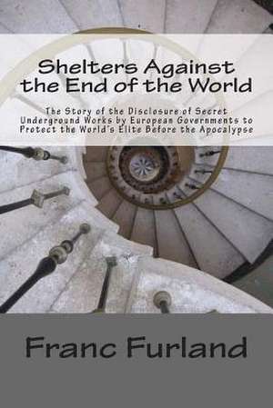 Shelters Against the End of the World de Franc Furland