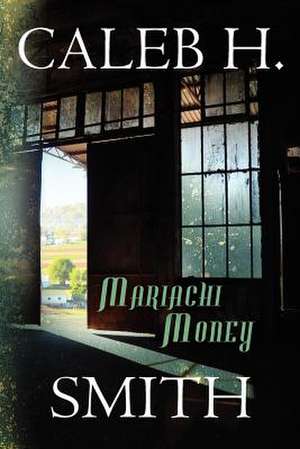 Mariachi Money de Caleb H. Smith