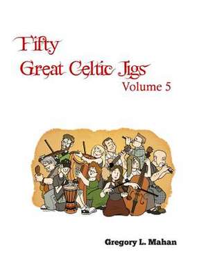 Fifty Great Celtic Jigs Vol 5 de Gregory L. Mahan