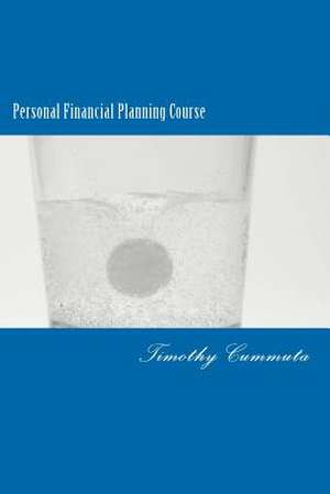 Personal Financial Planning Course de Timothy James Cummuta