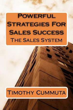 Powerful Strategies for Sales Success de Timothy James Cummuta