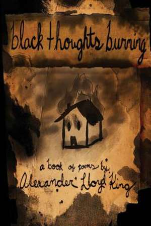 Black Thoughts Burning de Alexander Lloyd King