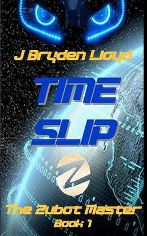 The Zubot Master (Book 1) - Time Slip de J. Bryden Lloyd