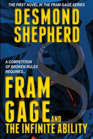 Fram Gage and the Infinite Ability de Desmond Shepherd