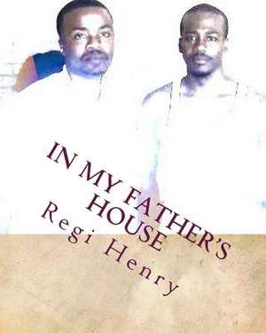 In My Father's House de Regi Henry