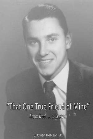 That One True Friend of Mine de Robison Jr, J. Owen