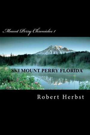 Mount Perry Chronicles 1 de MR Robert P. Herbst