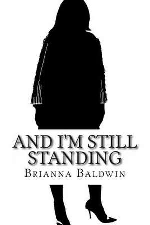 And I'm Still Standing de Brianna Baldwin