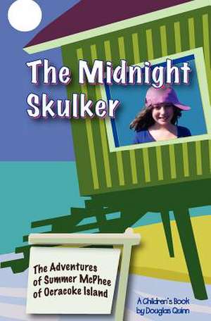 The Adventures of Summer McPhee of Ocracoke Island--The Midnight Skulker de Douglas Quinn