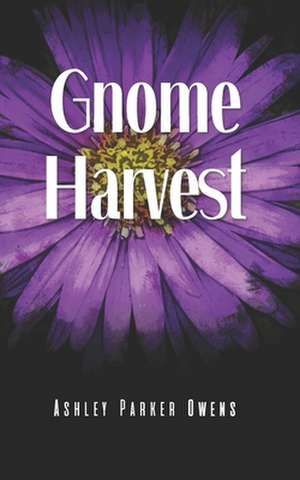 Gnome Harvest de Owens, Ashley Parker