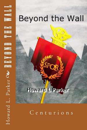 Beyond the Wall de Howard Parker