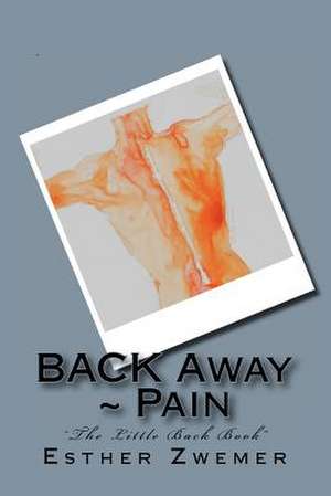 Back Away Pain de Mrs Esther Zwemer