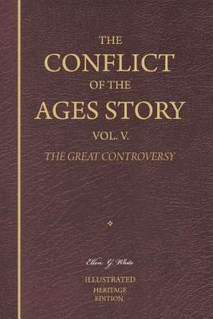 The Conflict of the Ages Story, Vol. V. de Ellen G. White