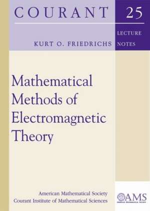 Mathematical Methods of Electromagnetic Theory de Kurt O. Friedrichs