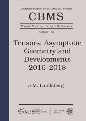 Tensors: Asymptotic Geometry and Developments 2016-2018 de J.M. Landsberg