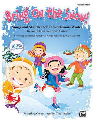 Bring on the Snow!: Songs and Sketches for a Snowlarious Winter (Teacher's Handbook), Book (100% Reproducible) de Andy Beck