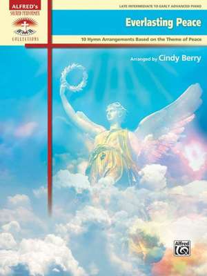 Everlasting Peace: 10 Hymn Arrangements Based on the Theme of Peace de Cindy Berry