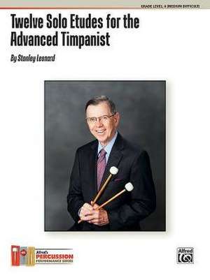 Twelve Solo Etudes for the Advanced Timpanist de Stanley Leonard