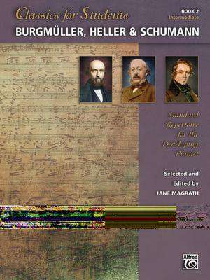 Classics for Students -- Burgmuller, Heller & Schumann, Bk 2: Standard Repertoire for the Developing Pianist de Jane Magrath