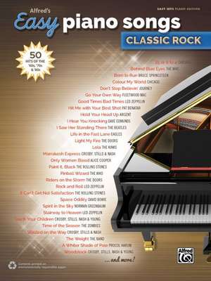 Alfred's Easy Piano Songs -- Classic Rock: 50 Hits of the '60s, '70s & '80s de Alfred Publishing