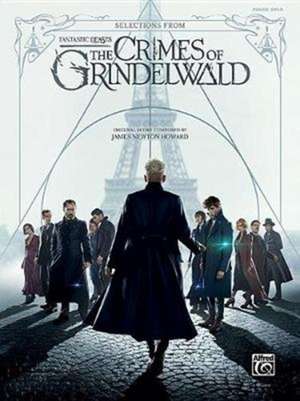 Selections from Fantastic Beasts -- The Crimes of Grindelwald de James Howard