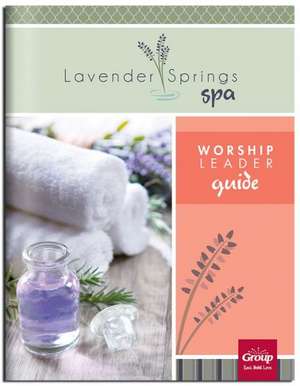 Lavender Springs Spa Worship Leader Guide de Group Publishing