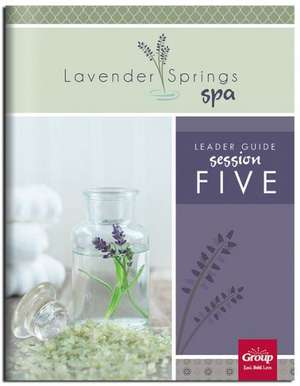 Lavender Springs Spa Session #5 Leader Guide de Group Publishing