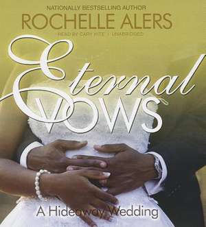 Eternal Vows: A Hideaway Wedding de Rochelle Alers