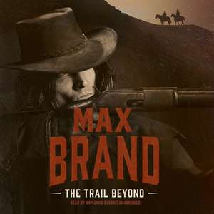 The Trail Beyond de Max Brand