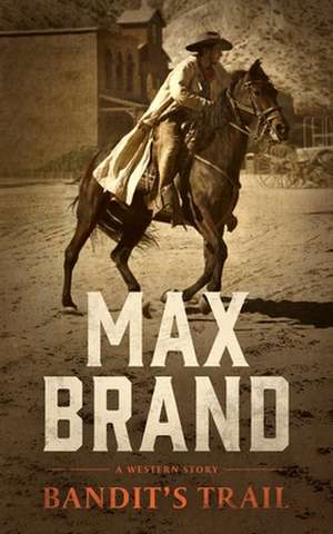 Bandit's Trail de Max Brand